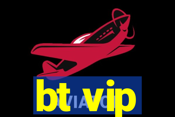 bt vip